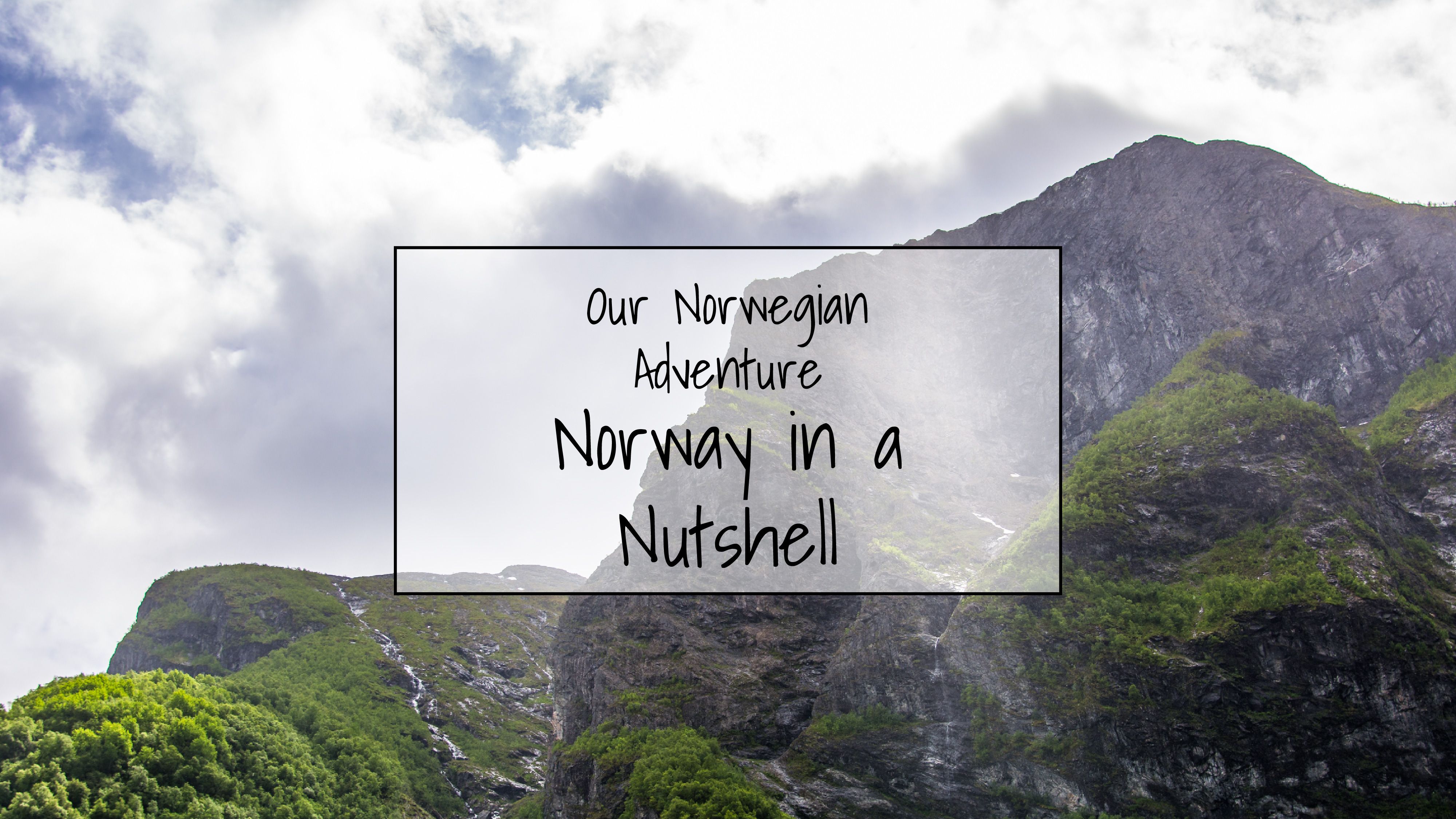 Our Norwegian Adventure | Norway in a Nutshell