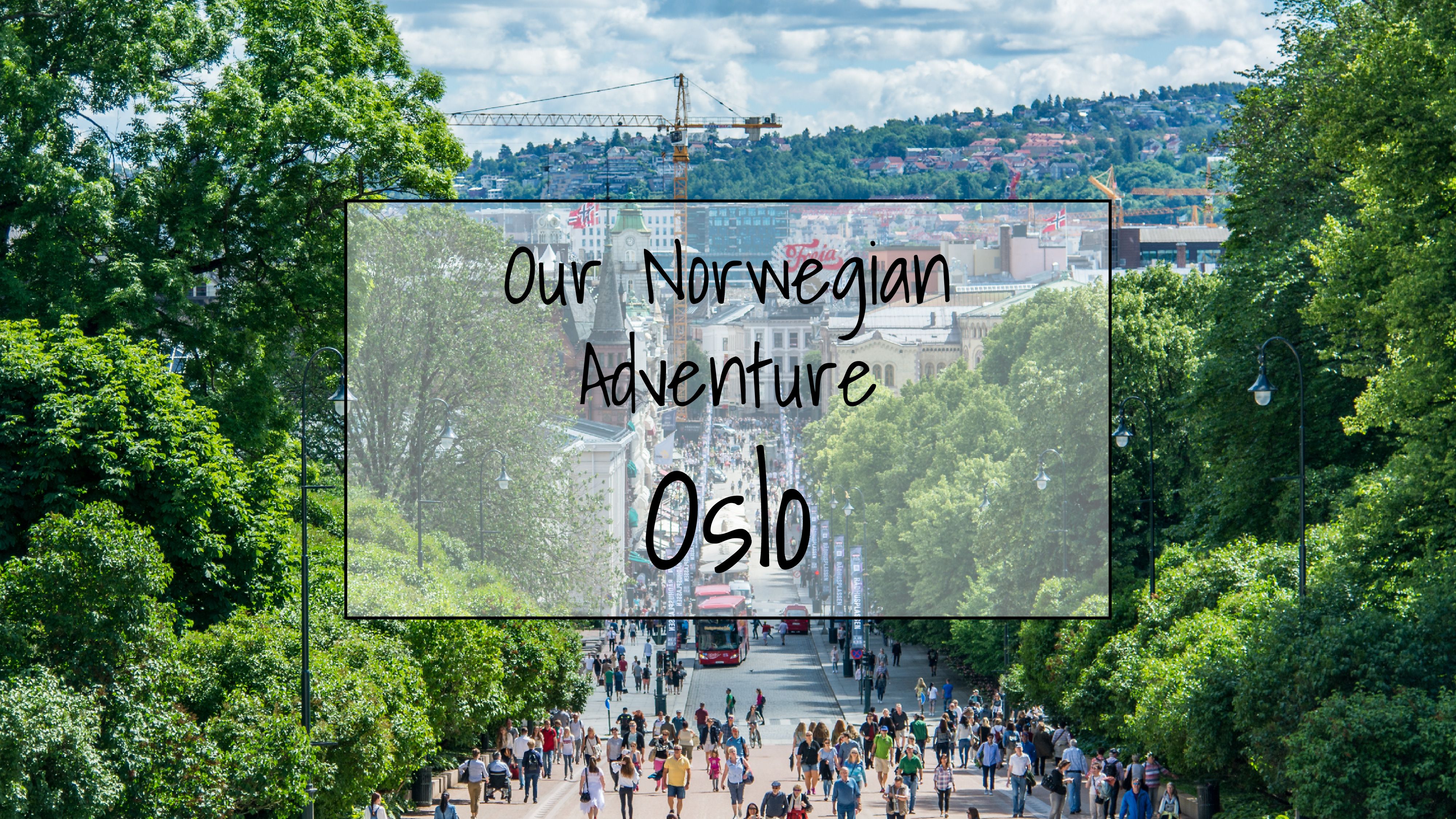 Our Norwegian Adventure | Oslo
